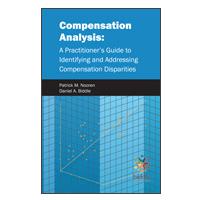 Compensation Analysis: A Practitioner's Guide to Identifying and Addressing Compensation Disparities